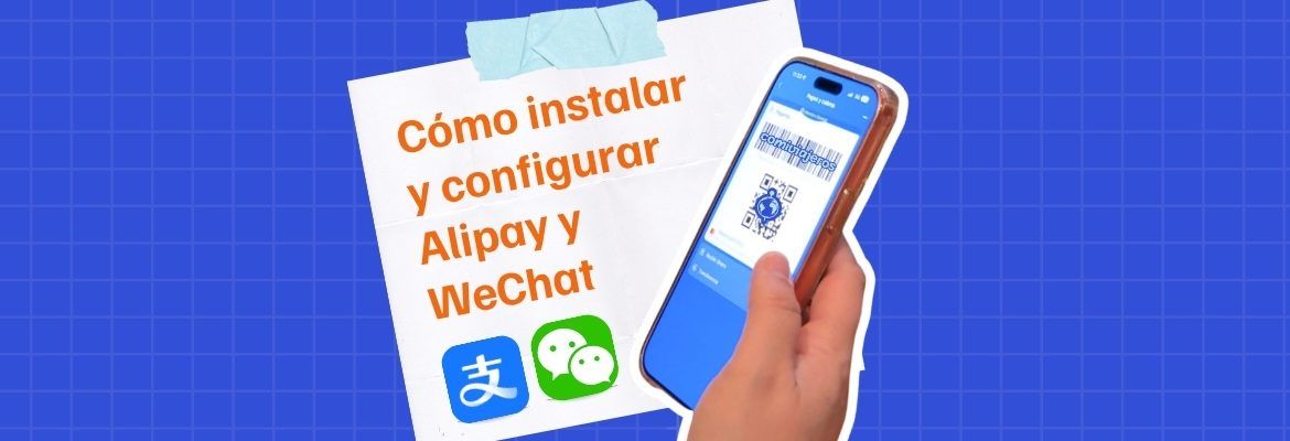 ▷ Cómo instalar y configurar Alipay y WeChat para China: guía completa paso a paso
